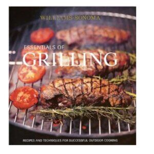 150 Recipes WILLIAMS SONOMA Essentials of Grilling Recipes & Techniques Cookbook